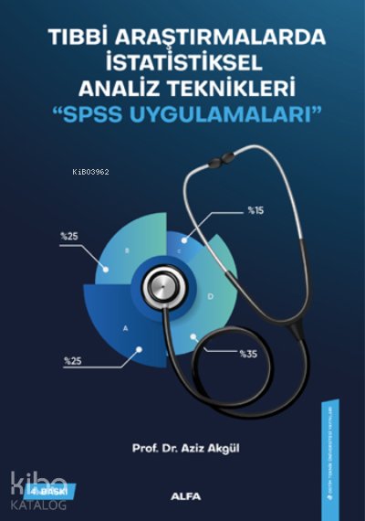 Tıbbi Araştırmalarda İstatiksel Analiz Teknikleri "SPSS UYGULAMALARI" - Aziz Akgül