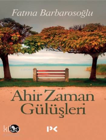 Ahir Zaman Gülüşleri - Fatma Barbarosoğlu