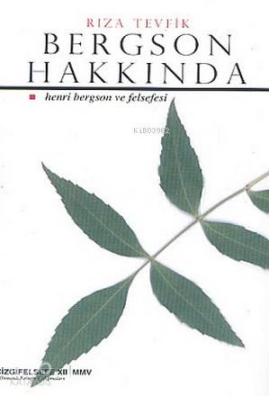 Bergson Hakkında: Henri Bergson ve Felsefesi - Rıza Tevfik (Feylesof)