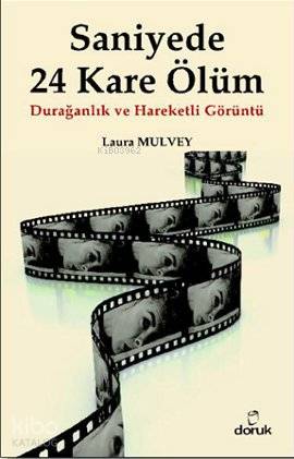 Saniyede 24 Kare Ölüm - Laura Mulvey