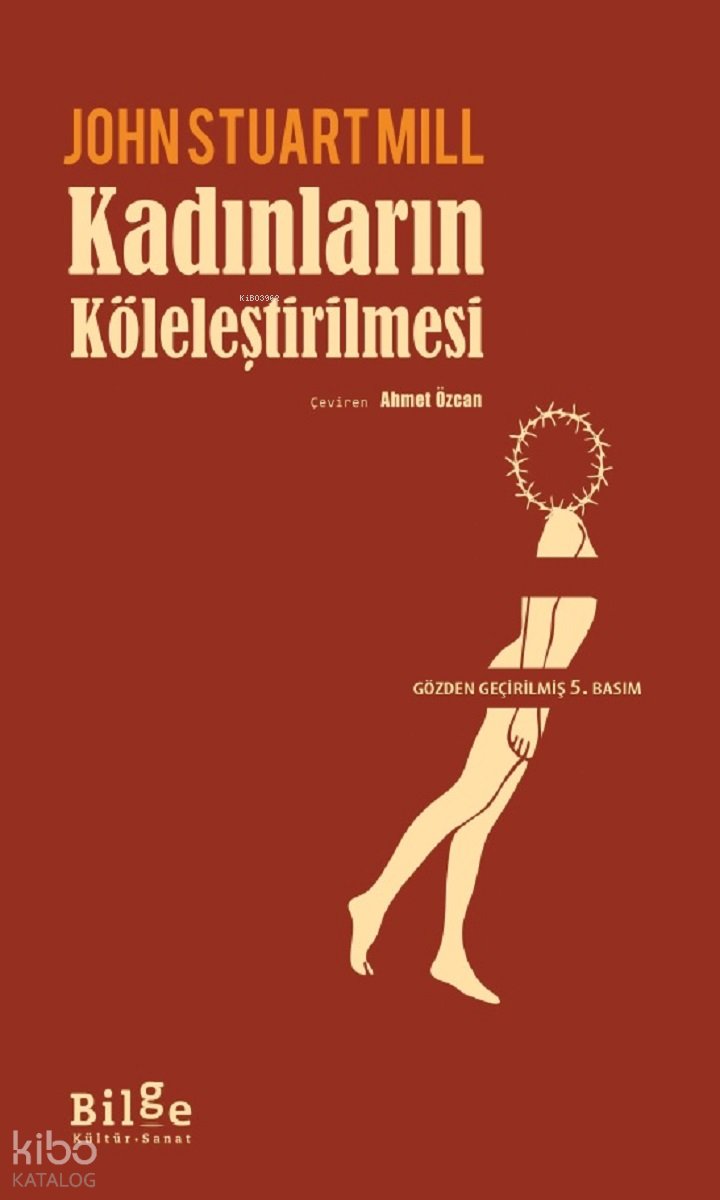 Kadınların Köleleştirilmesi - John Stuart Mill