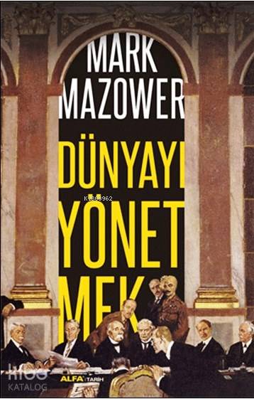 Dünyayı Yönetmek - Mark Mazower