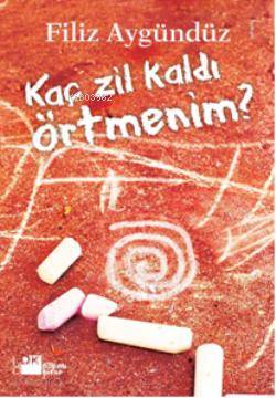 Kaç Zil Kaldı Örtmenim? - Filiz Aygündüz