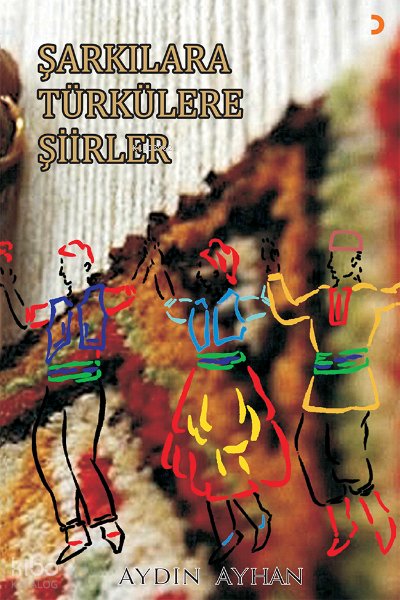 Şarkılara Türkülere Şiirler - Aydın Ayhan