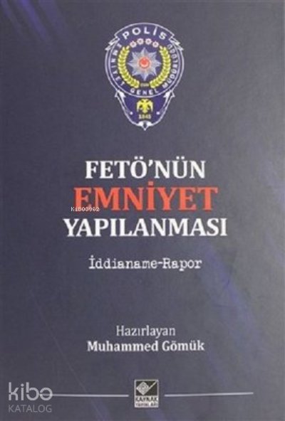 Fetö'nün Emniyet Yapılanması İddianame - Rapor - Muhammed Gömük