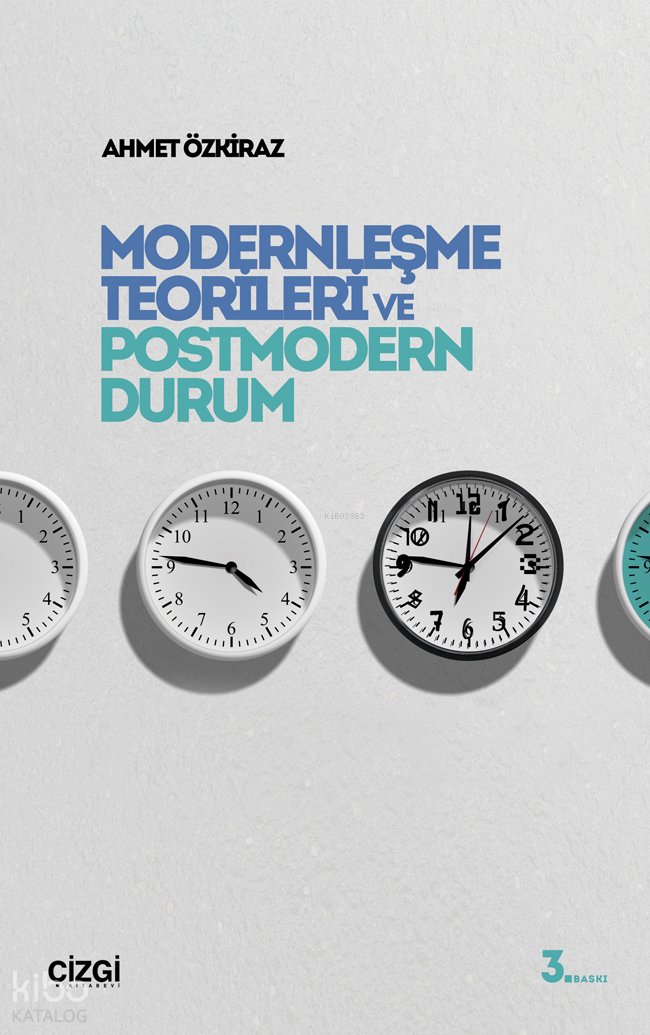 Modernleşme Teorileri ve Postmodern Durum - Ahmet Özkiraz