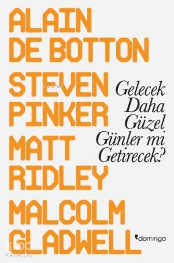 Gelecek Daha Güzel Günler mi Getirecek ? - Alain De Botton, Malcolm Gladwell, Steven Pinker, Matt Ridley