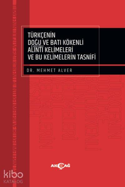 Türkçenin Doğu Ve Batı Kökenli Alıntı Kelimeleri Ve Bu Kelimelerin Tasnifi
