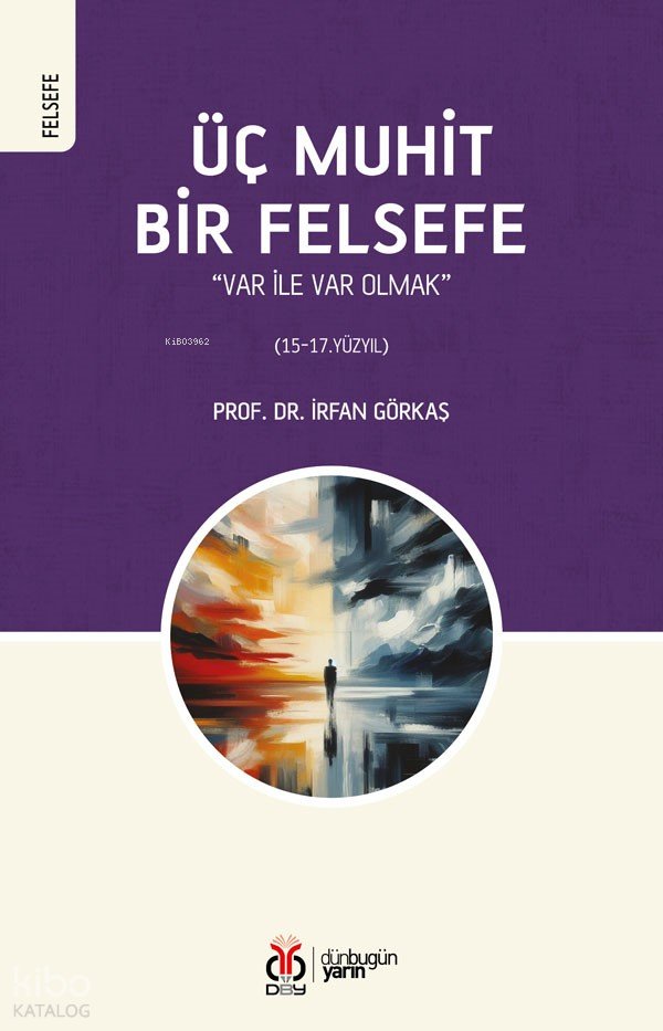Üç Muhit Bir Felsefe - İrfan Görkaş