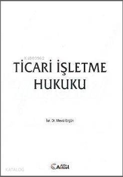 Ticari İşletme Hukuku - Mevci Ergün
