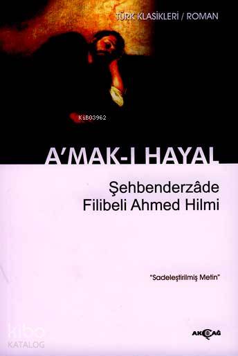 A'mak-ı Hayal (Sadeleştirilmiş) - Şehbenderzâde Filibeli Ahmed Hilmi