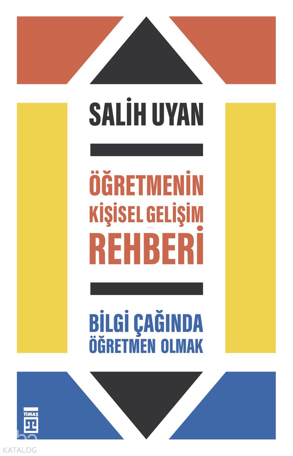 Öğretmenin Kişisel Gelişim Rehberi - Bilgi Çağında Öğretmen Olmak - Salih Uyan