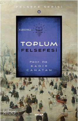Toplum Felsefesi - Kadir Canatan