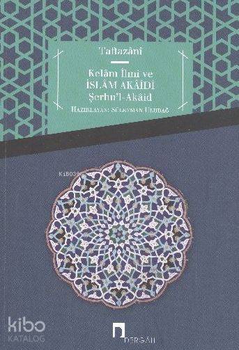 Kelam İlmi ve İslam Akaidi Şerhul Akaid - Taftazani 