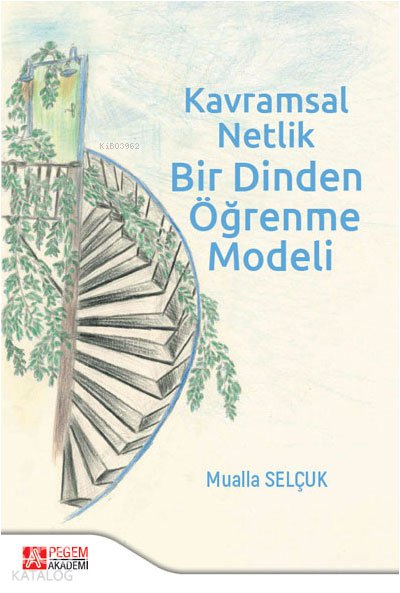 Kavramsal Netlik Bir Dinden Öğrenme Modeli - Mualla Selçuk
