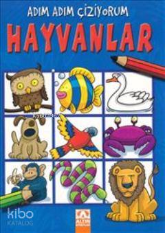 Hayvanlar : Adım Adım Çiziyorum - Kolektif1 
