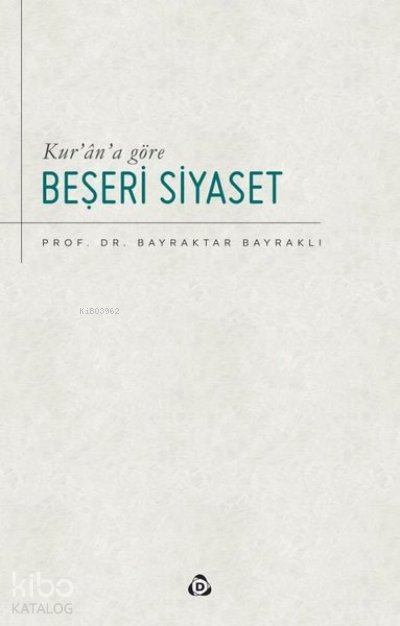 Kur’an’a Göre Beşeri Siyaset - Bayraktar Bayraklı