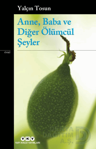 ANNE BABA VE DİĞER ÖLÜMCÜL ŞEYLER