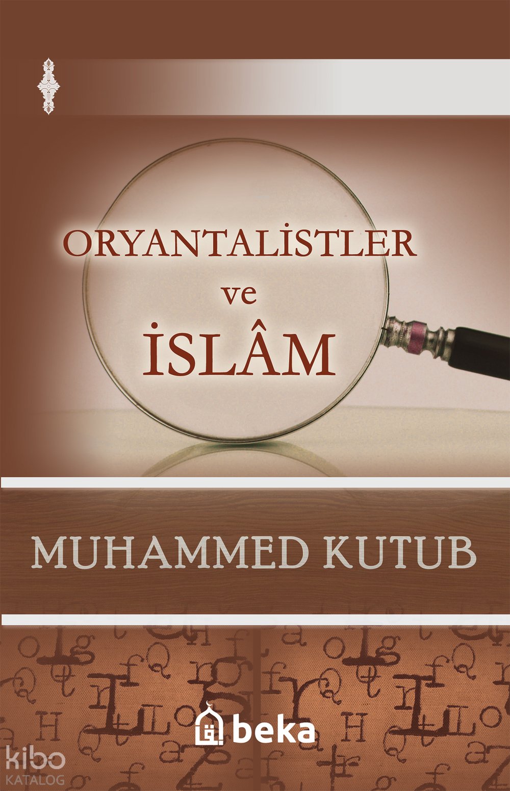 Oryantalistler ve İslam - Muhammed Kutub