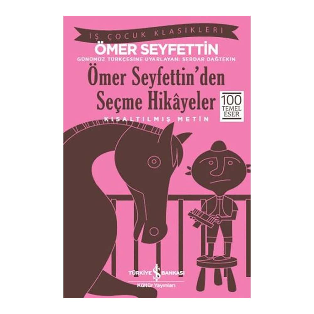 ÖMER SEYFETTİN DEN SEÇME HİKAYELER ( ÇOCUK KLASİKLERİ )