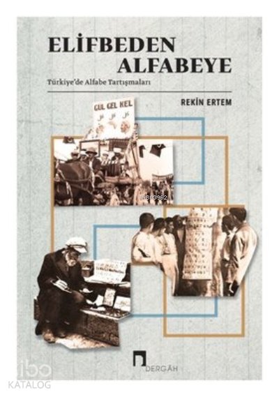 Elifbeden Alfabeye - Türkiyede Alfabe Tartışmaları - Rekin Ertem