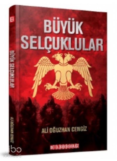 Büyük Selçuklular - Ali Oğuzhan Cengiz