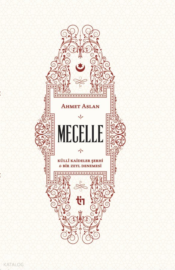 Mecelle - Külli Kâideler Şerhi ve Bir Zeyl Denemesi (Ciltli)
