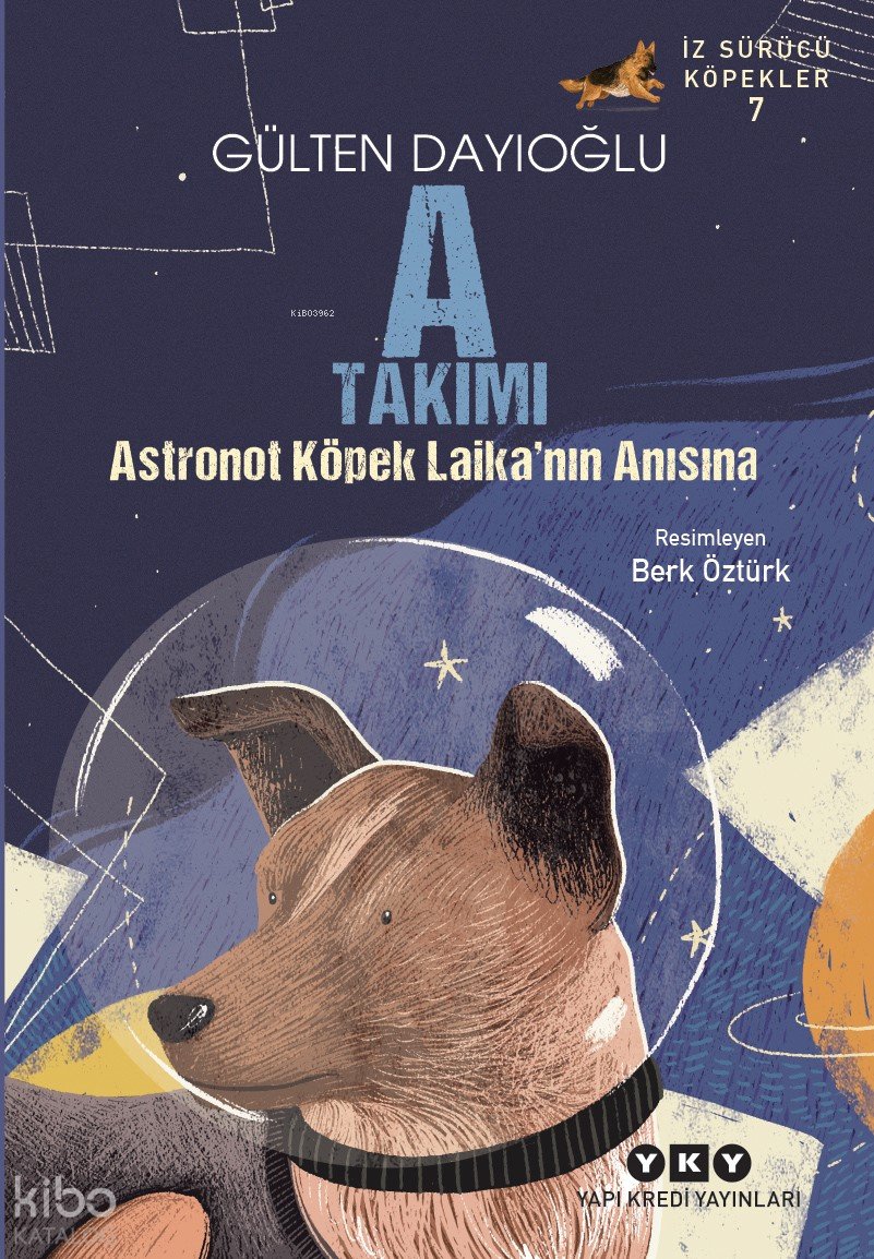 A Takımı – Astronot Köpek Laika’nın Anısına - Gülten Dayıoğlu