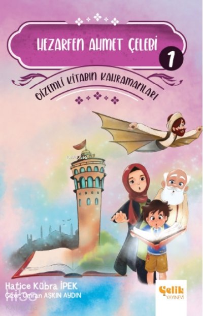 Hezarfen Ahmet Çelebi - Gi̇zemli̇ Ki̇tabın Kahramanları-1 - Hatice Kübra İpek