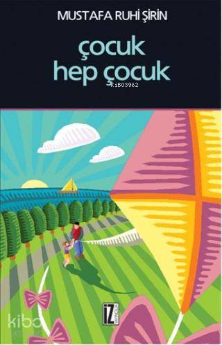 Çocuk Hep Çocuk - Mustafa Ruhi Şirin