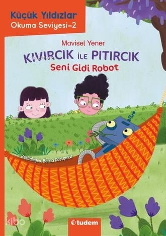 Küçük Yıldızlar: Kıvırcık ile Pıtırcık 4. Kitap "Seni Gidi Robot"