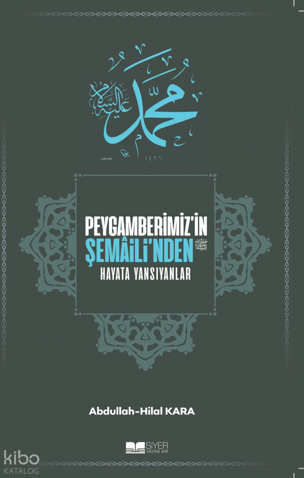 Peygamberimiz'in Şemaili'nden Hayata Yansıyanlar - Abdullah Kara, Hilal Kara