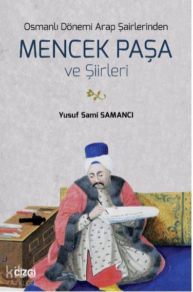 Osmanlı Dönemi Arap Şairlerinden Mencek Paşa ve Şiirleri