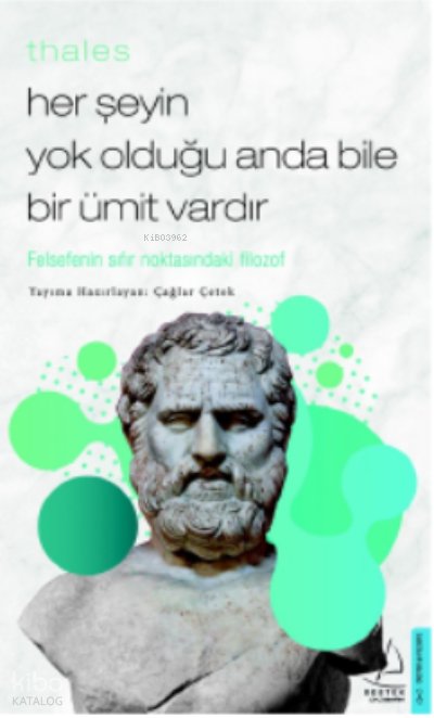 Thales / Her Şeyin Yok Olduğu Anda Bile Bir Ümit Vardır