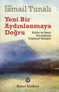 Yeni Bir Aydınlanmaya Doğru - İsmail Tunalı