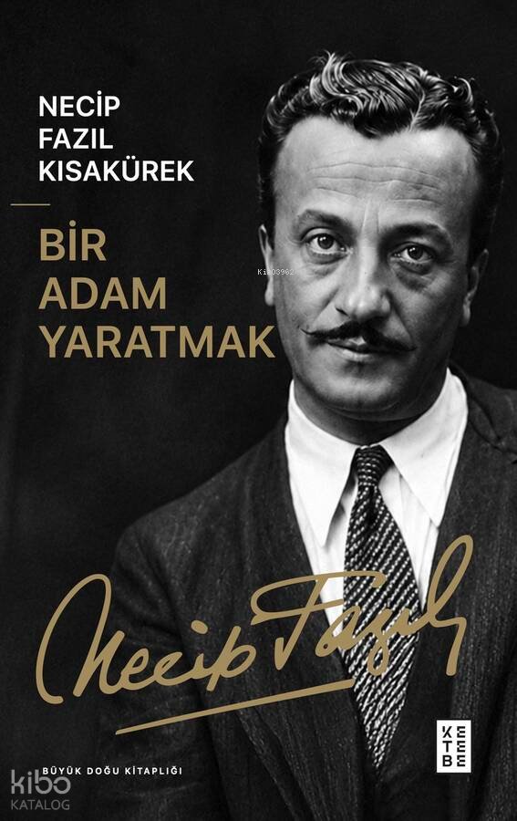 Bir Adam Yaratmak - Necip Fazıl Kısakürek