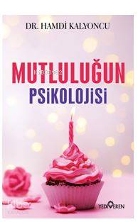 Mutluluğun Psikolojisi - Hamdi Kalyoncu