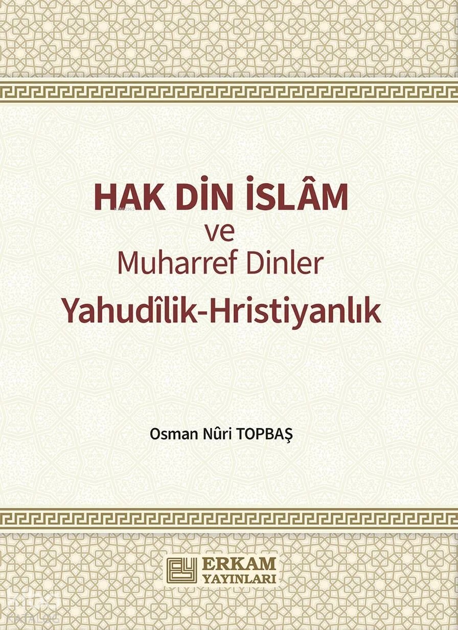 Hak Din İslam ve Muharref Dinler - Osman Nuri Topbaş