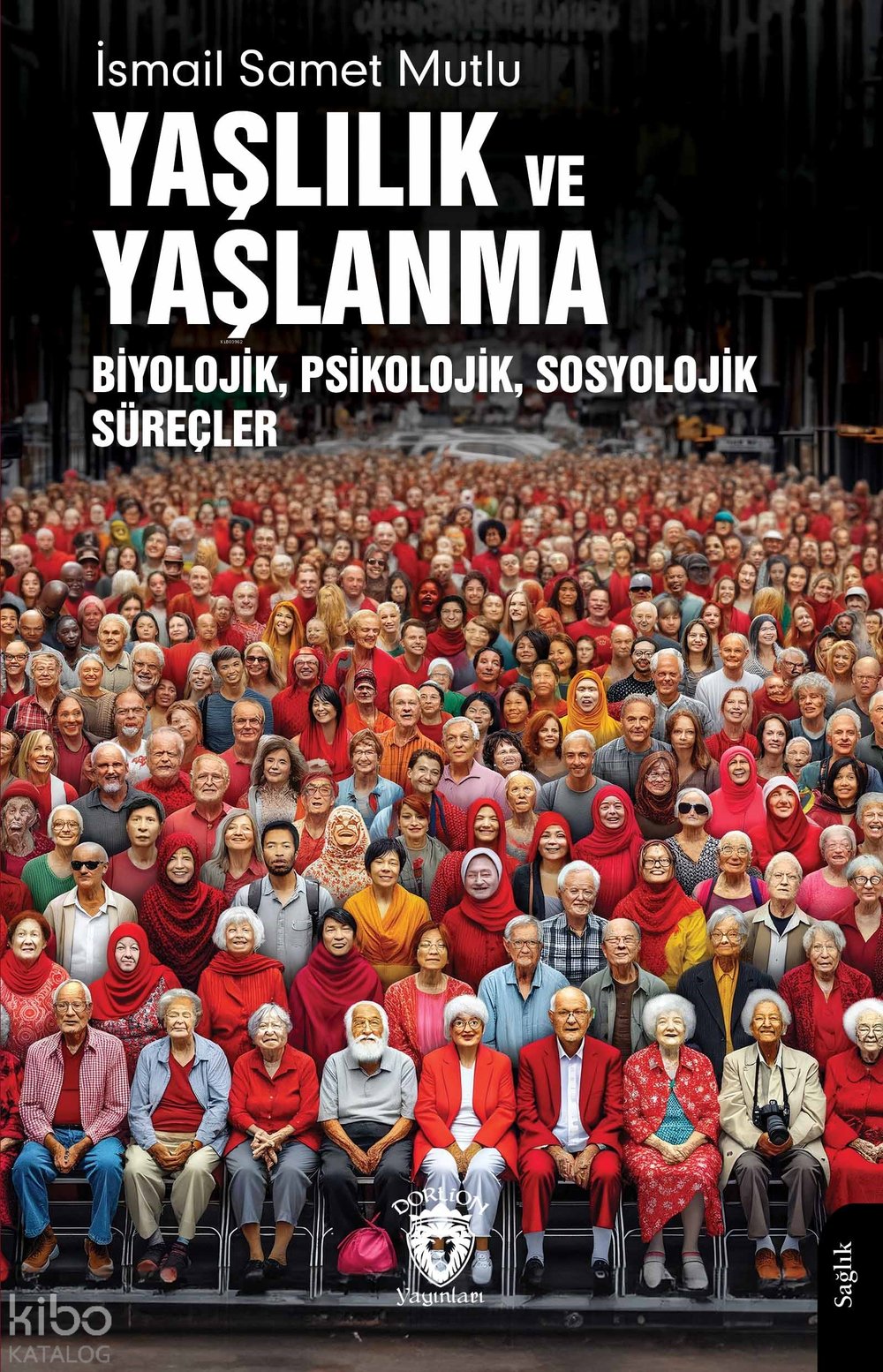 Yaşlılık ve Yaşlanma - İsmail Samet Mutlu