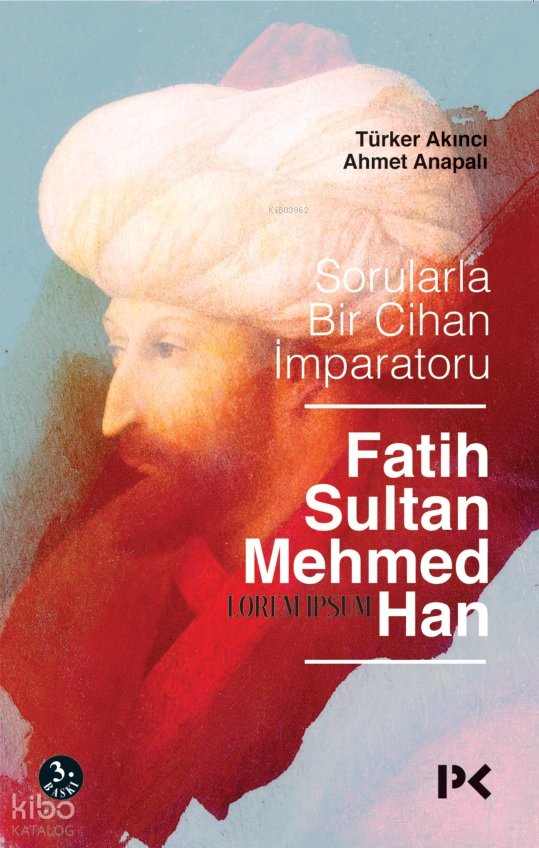 Sorularla Bir Cihan İmparatoru: Fatih Sultan Mehmed Han - Türker Akıncı, Ahmet Anapalı