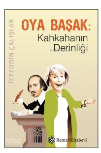 Oya Başak: Kahkahanın Derinliği - İzzeddin Çalışlar