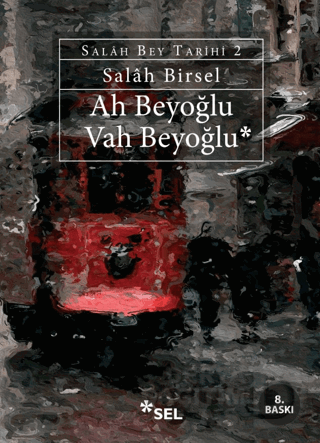 Ah Beyoğlu Vah Beyoğlu - Salâh Bey Tarihi: 2 - Salâh Birsel