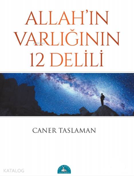 Allah'ın Varlığının 12 Delili - Caner Taslaman