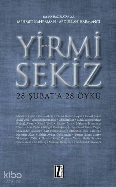 Yirmi Sekiz - 28 Şubat'a 28 Öykü - Abdullah Harmancı, Mehmet Kahraman