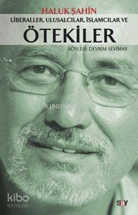 Liberaller, Ulusalcılar, İslamcılar ve Ötekiler