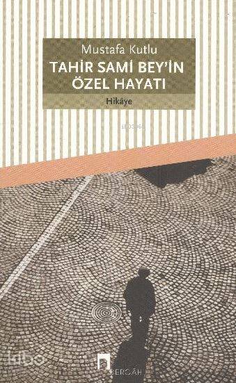 Tahir Sami Bey'in Özel Hayatı - Mustafa Kutlu