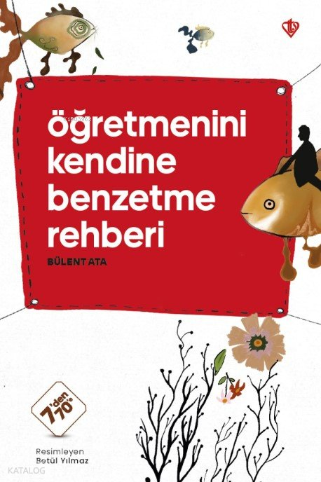 Öğretmenini Kendine Benzetme Rehberi - Bülent Ata