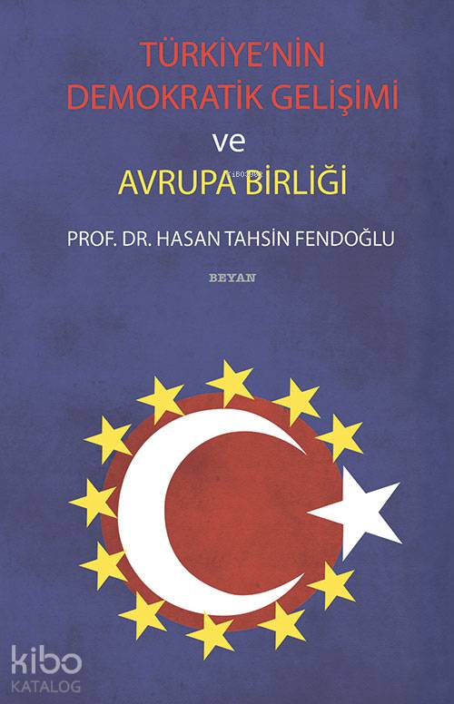 Türkiye'nin Demokratik Gelişimi ve Avrupa Birliği - Hasan Tahsin Fendoğlu