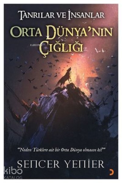 Tanrılar ve İnsanlar Orta Dünya'nın Çığlığı - Sencer Yenier