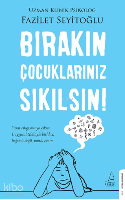 Bırakın Çocuklarınız Sıkılsın! - Fazilet Seyitoğlu